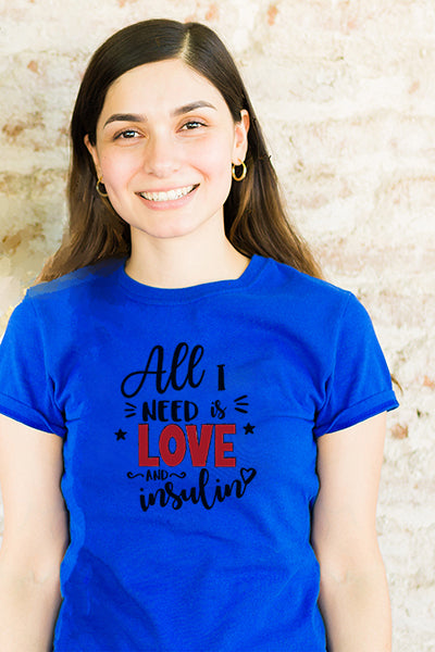All I need is love and insulin- Unisex T-Shirt