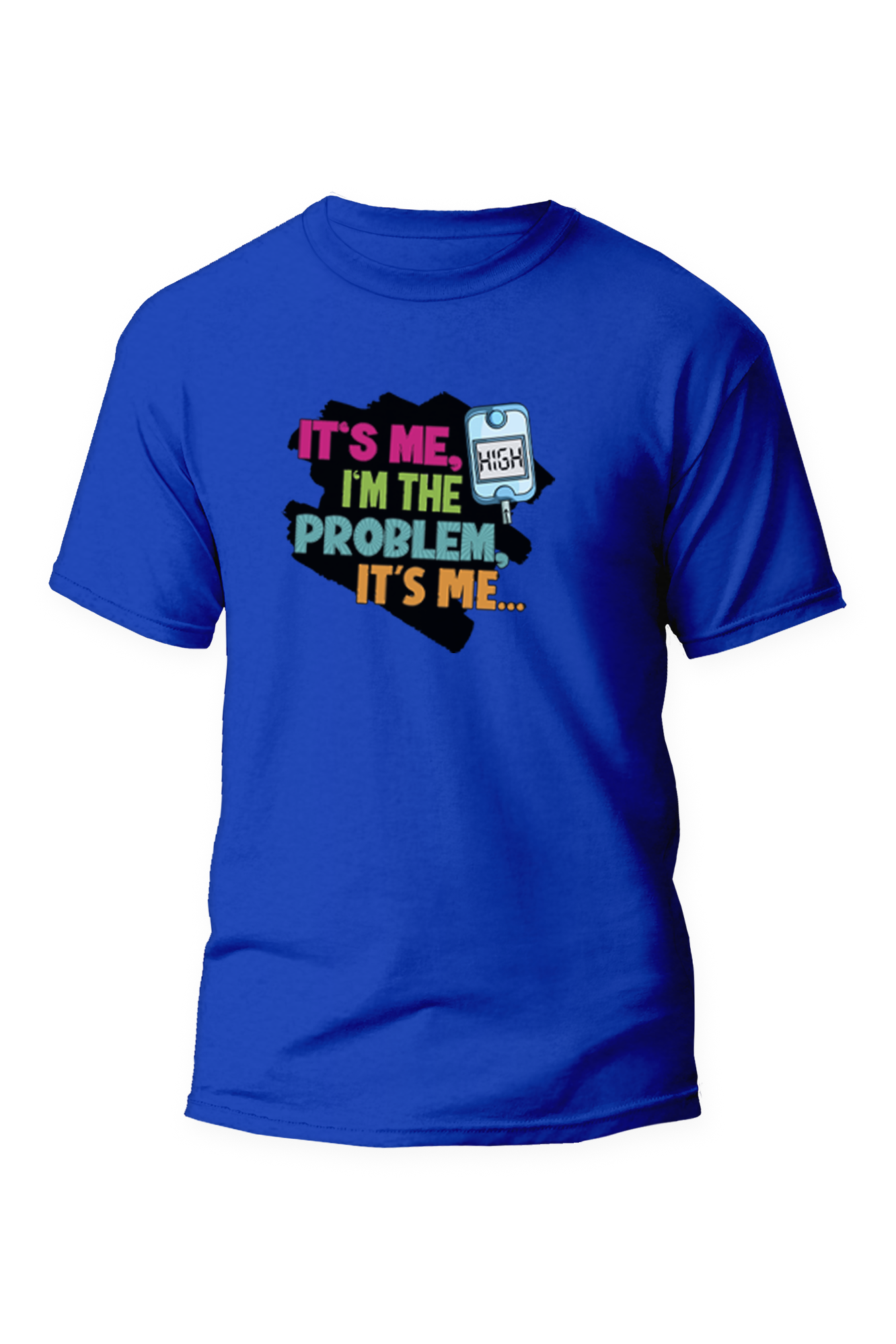 Its Me, High, I'm the problem - Unisex T-Shirt