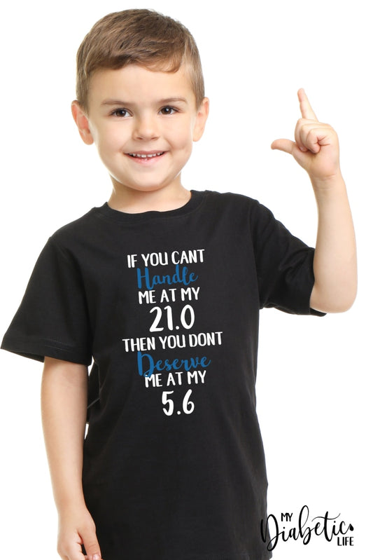 If You Cant Handle Me At My 21.0 Then Dont Deserve 5.6 - Kids Unisex T-Shirt Black / 00 Shirts