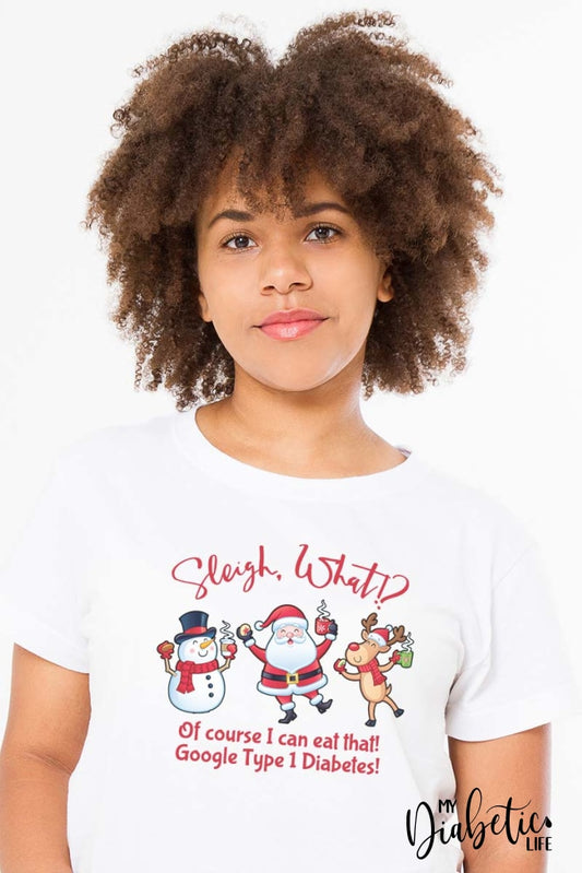 Sleigh What! Of Course I Can Eat That - Basic T-Shirt Unisex Graphic Diabetes Tee S / White Shirts
