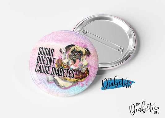 Sugar Doesnt Cause Diabetes - Magnet Or Badge Medical Alert Diabetes Type One Diabetic Badge/magnet