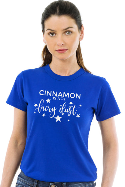 Cinnamon, is not fairy dust! - Unisex T-Shirt