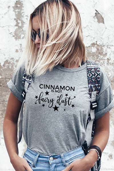 Cinnamon, is not fairy dust! - Unisex T-Shirt