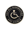 Not all Disabilities are visible - Round - Enamel Pin