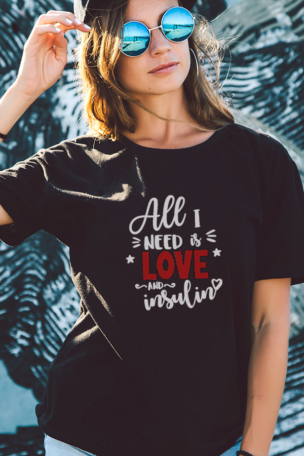 All I need is love and insulin- Unisex T-Shirt
