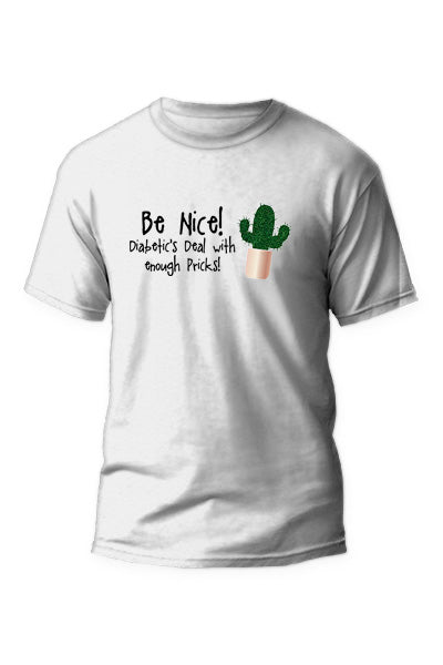Be Nice, Diabetic deal with enough pricks! - Unisex T-Shirt
