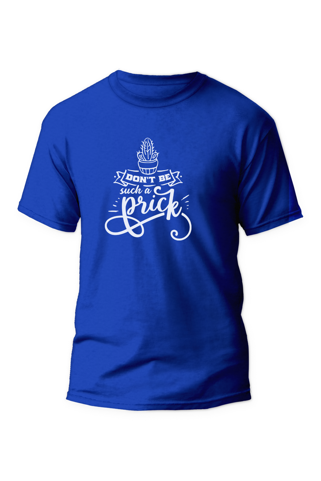 Don't be such a Prick - Unisex T-Shirt