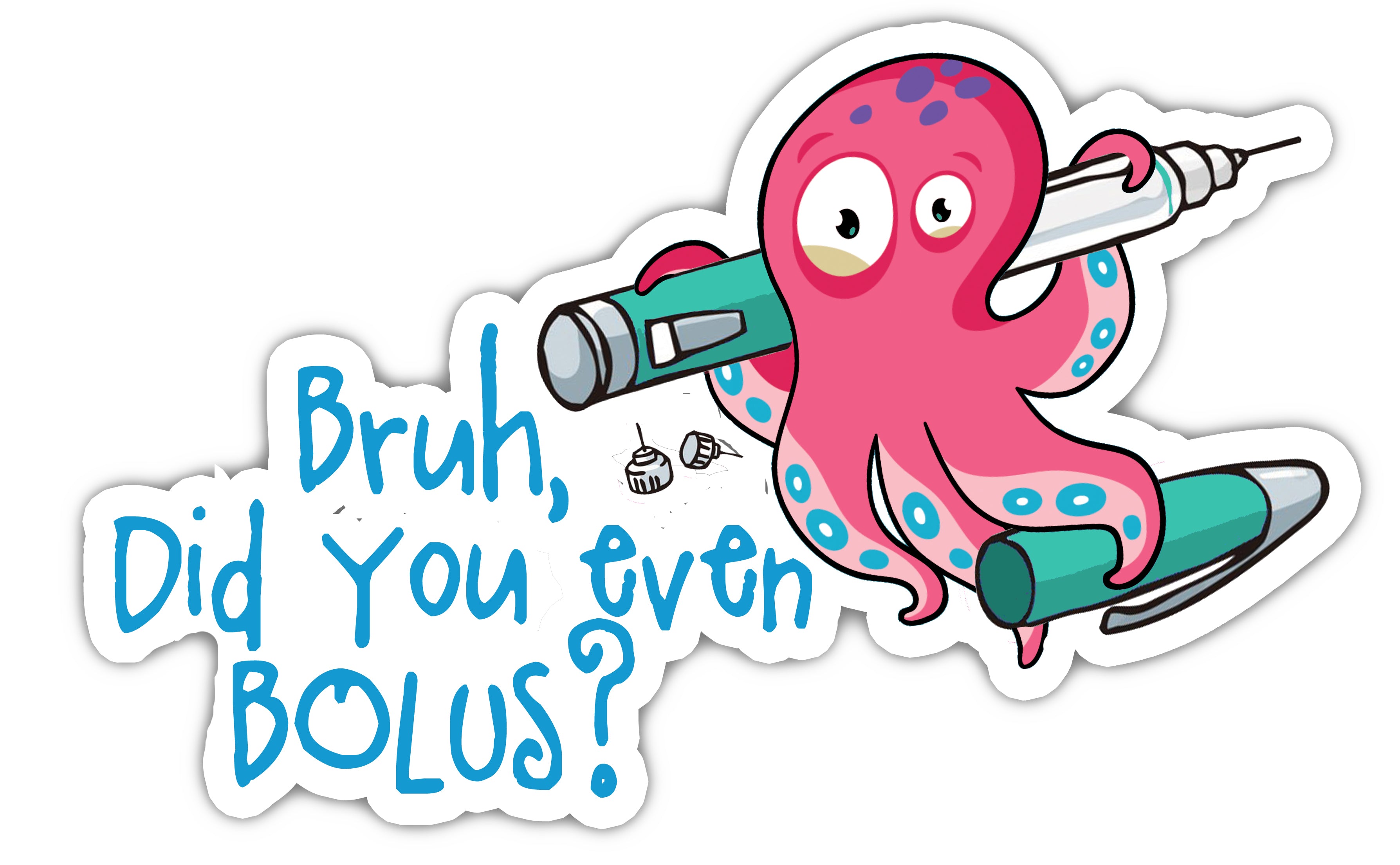Bruh Did you even Bolus? Sticker