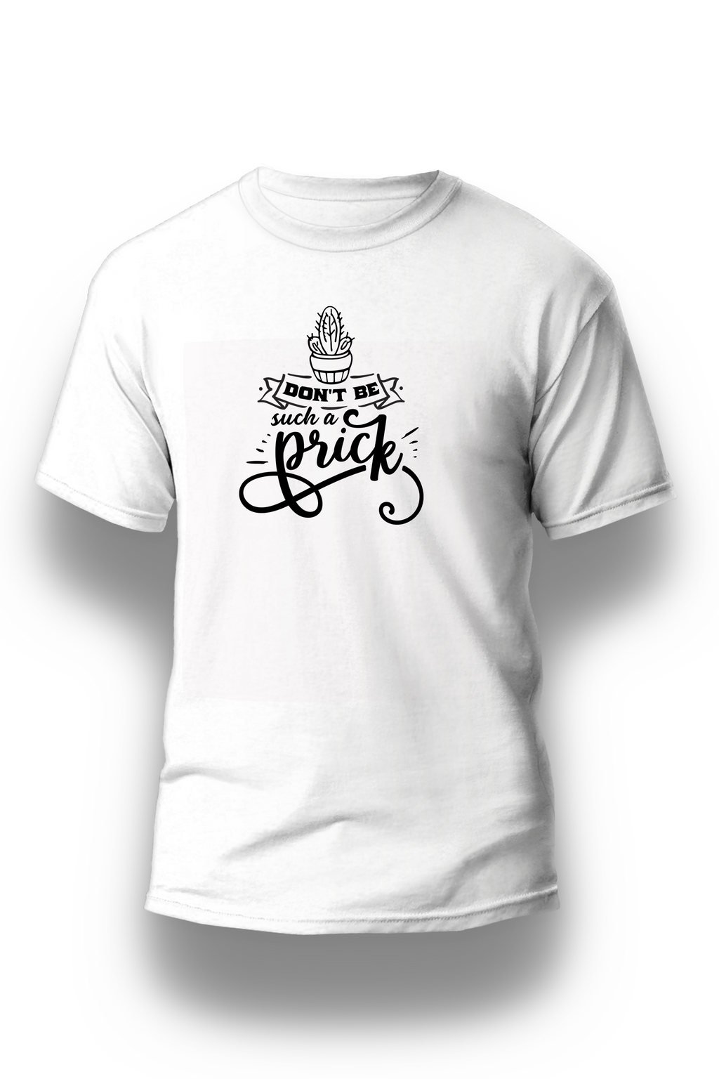 Don't be such a Prick - Unisex T-Shirt