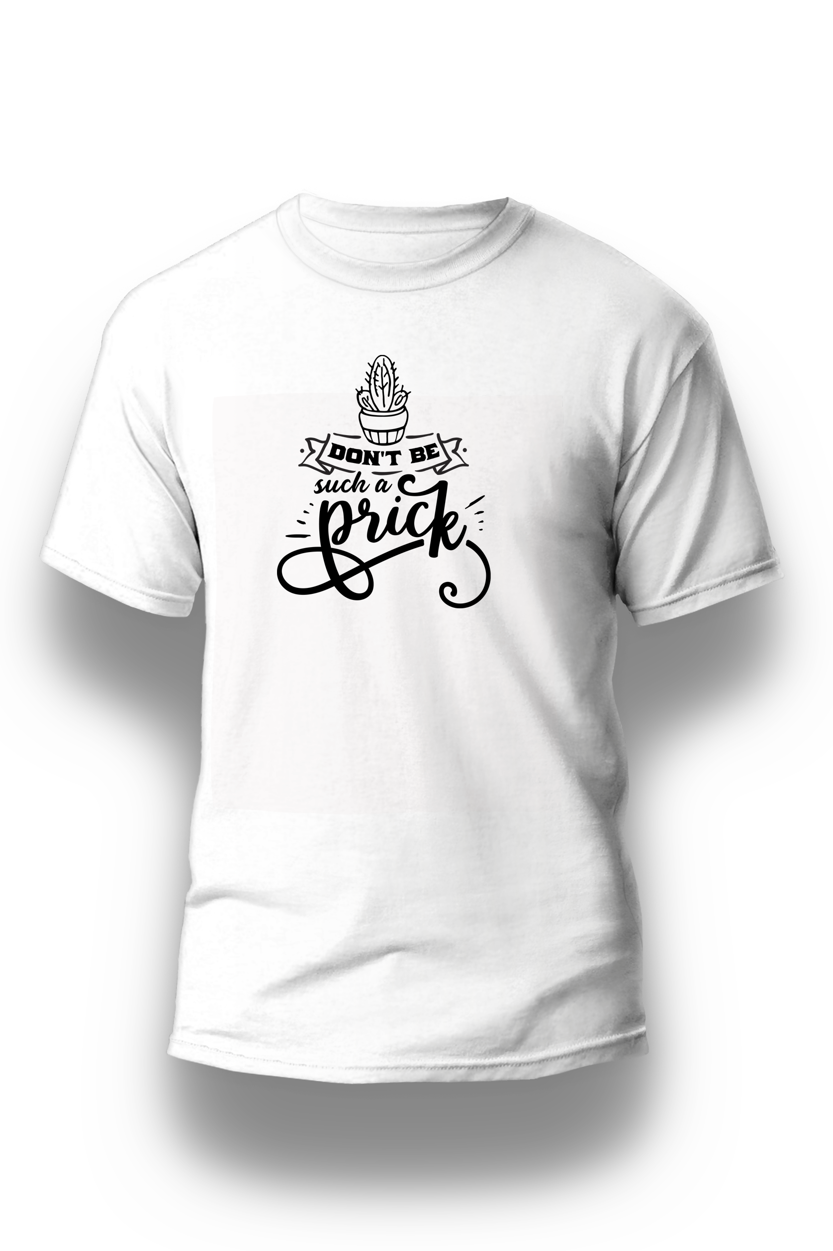 Don't be such a Prick - Unisex T-Shirt
