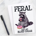 Feral like my blood sugar - Diabetes Awareness Greeting Card