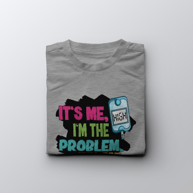 Its Me, High, I'm the problem - Unisex T-Shirt