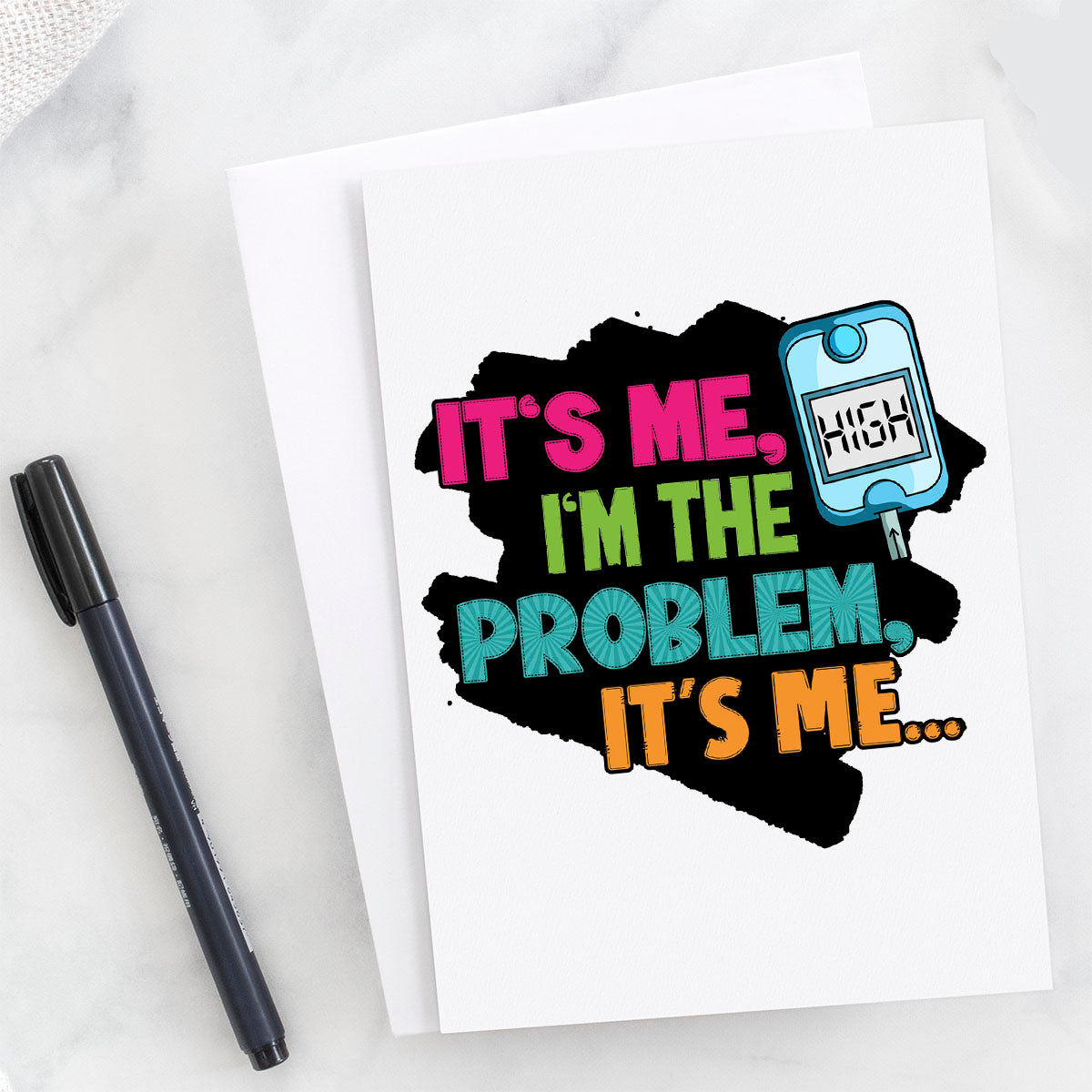 It's me, I'm the problem, it's me - Diabetes Awareness Greeting Card