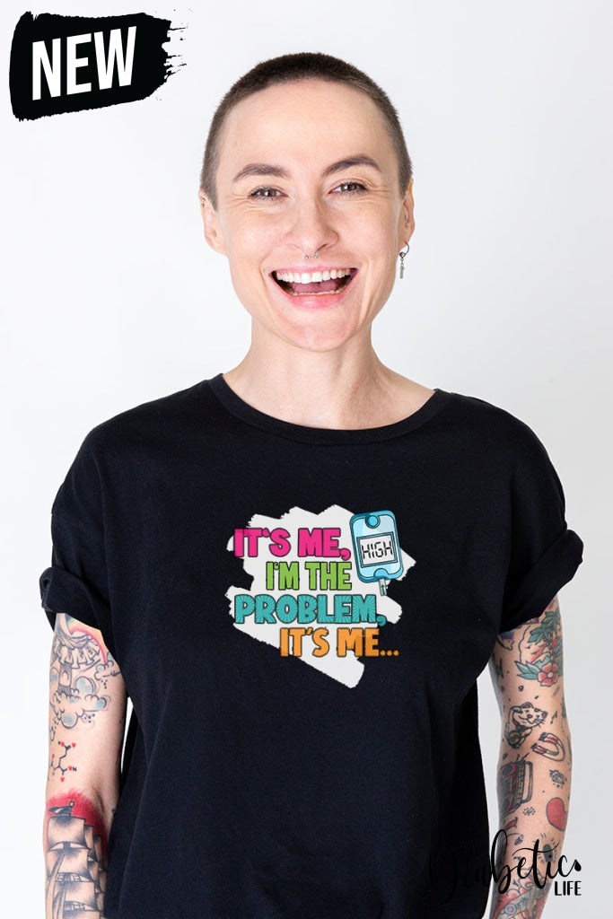 Its Me High Im The Problem - Unisex T-Shirt S / Black Shirts