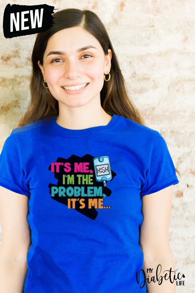 Its Me High Im The Problem - Unisex T-Shirt S / Royal Blue Shirts