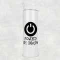 Powered By Insulin - Glow in the Dark - 20oz Tumbler