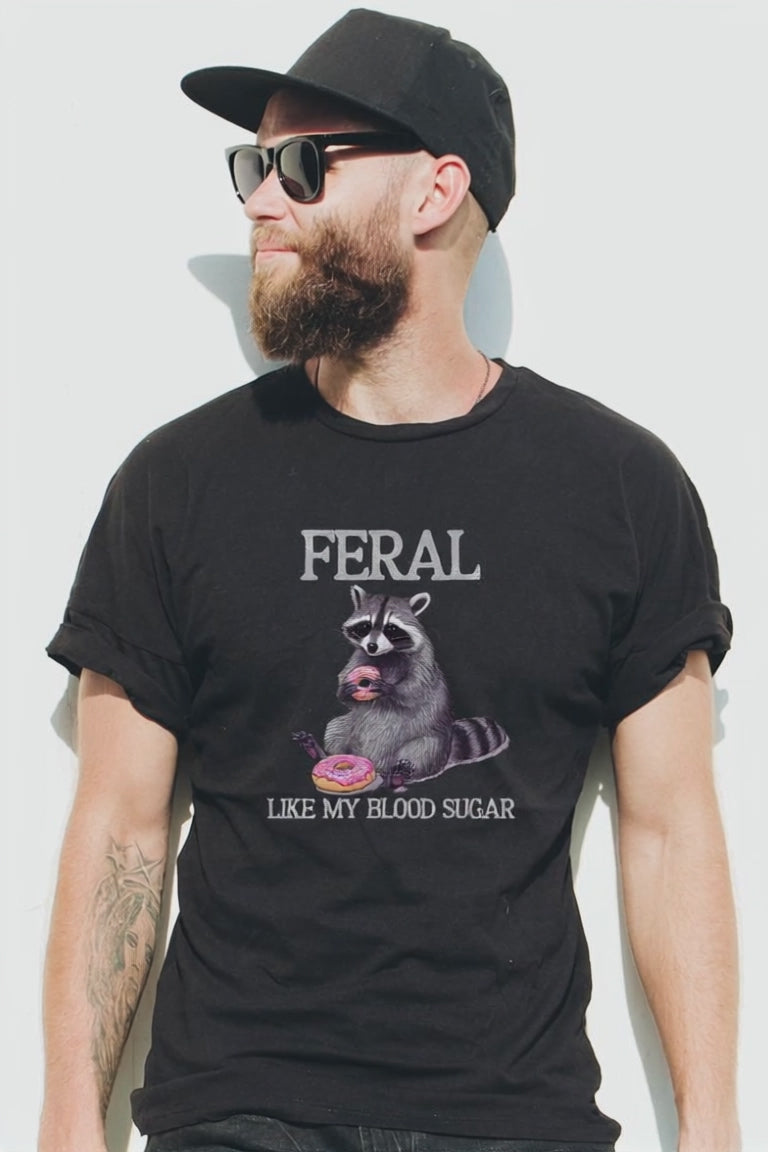 Feral Like my Blood Sugar - Unisex T-Shirt