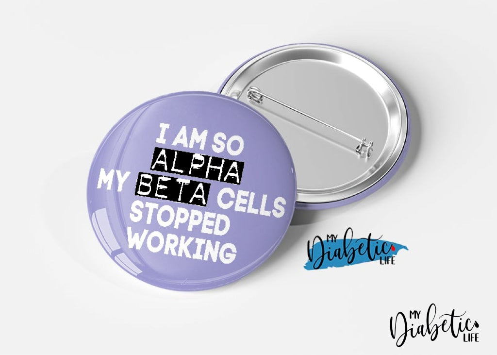 So alpha my beta cells stopped working! - 32mm Magnet or Badge