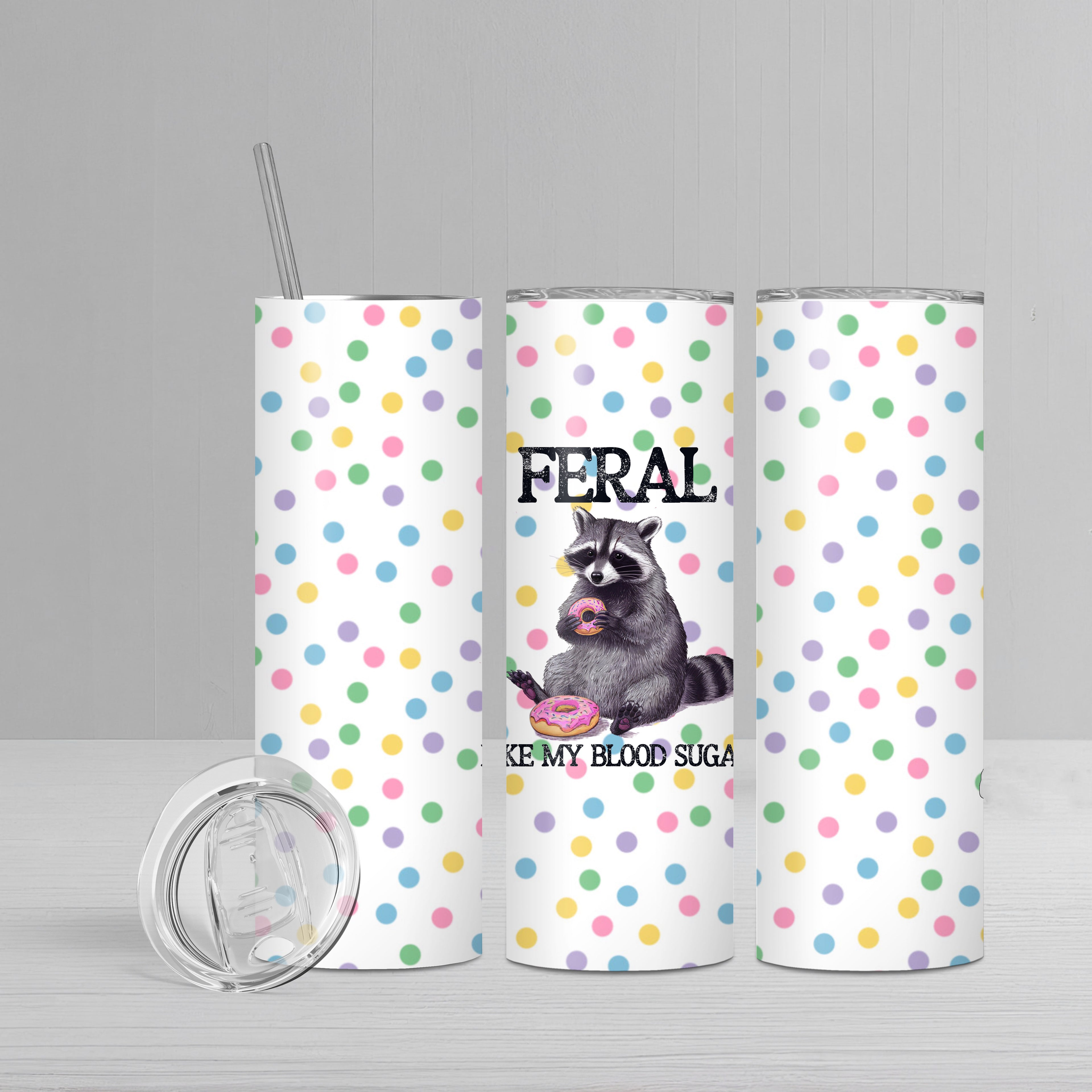 Feral Like my Blood Sugar - 20oz Tumbler