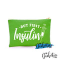 But First Insulin - Carry All Storage Bag Green Storage Bags