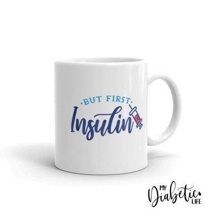 But First Insulin - Diabetes Awareness Coffee Mug Homewares