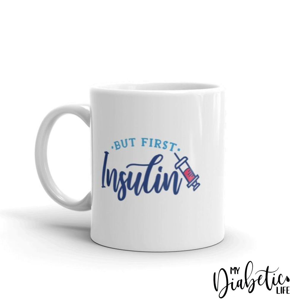 But First Insulin - Diabetes Awareness Coffee Mug Homewares