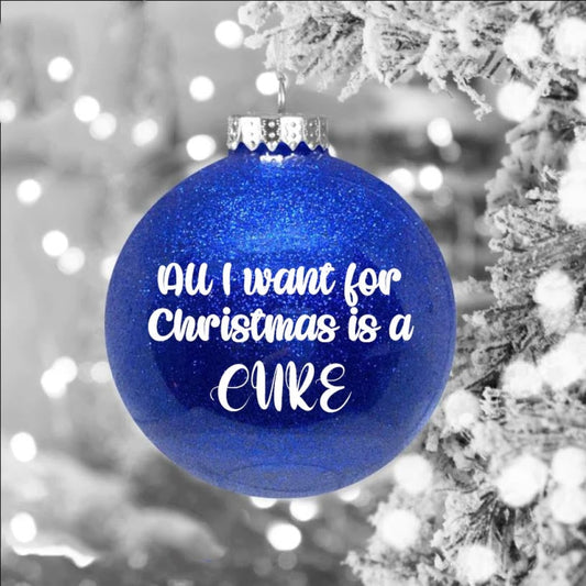 Christmas Bauble - All I Want For Is A Cure Decoration