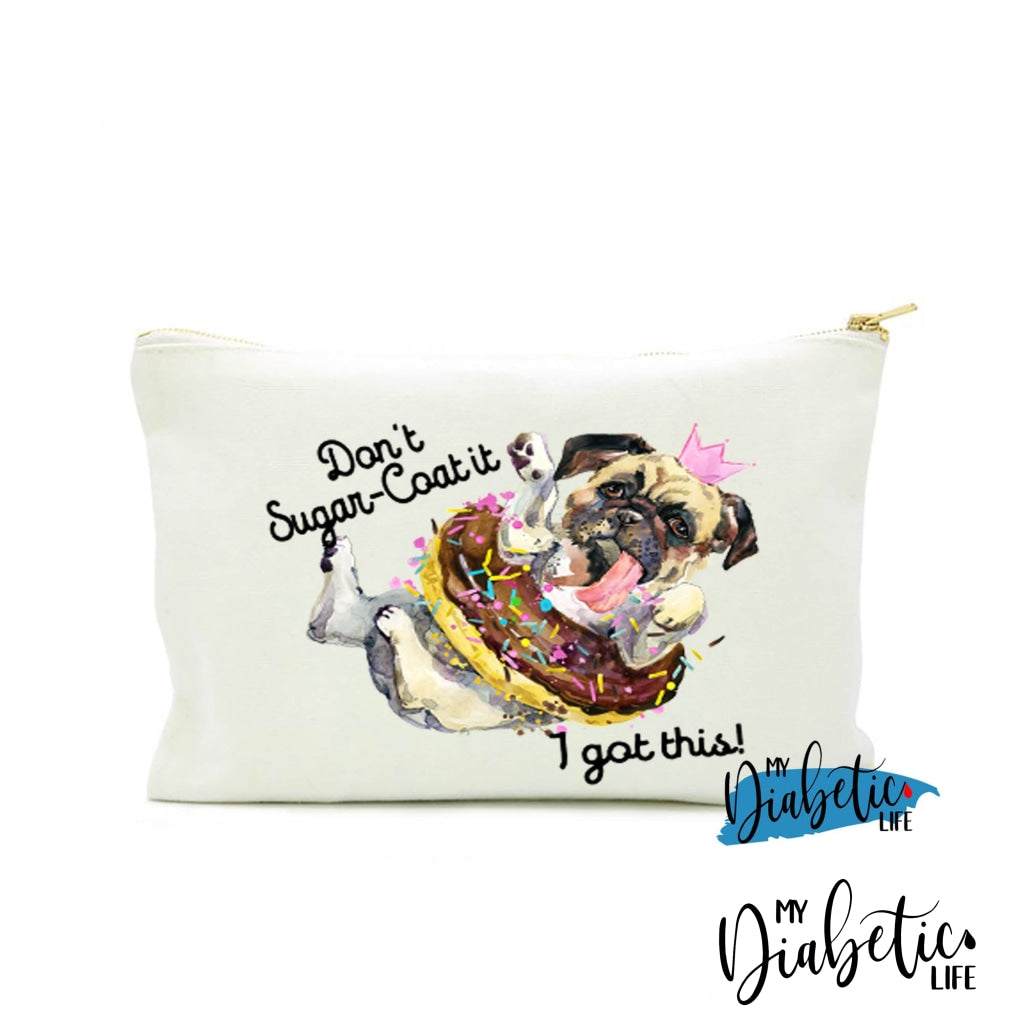Dont Sugar Coat It I Got This - Diabetes Carry Bag Diabetic Accessories Storage For Medication