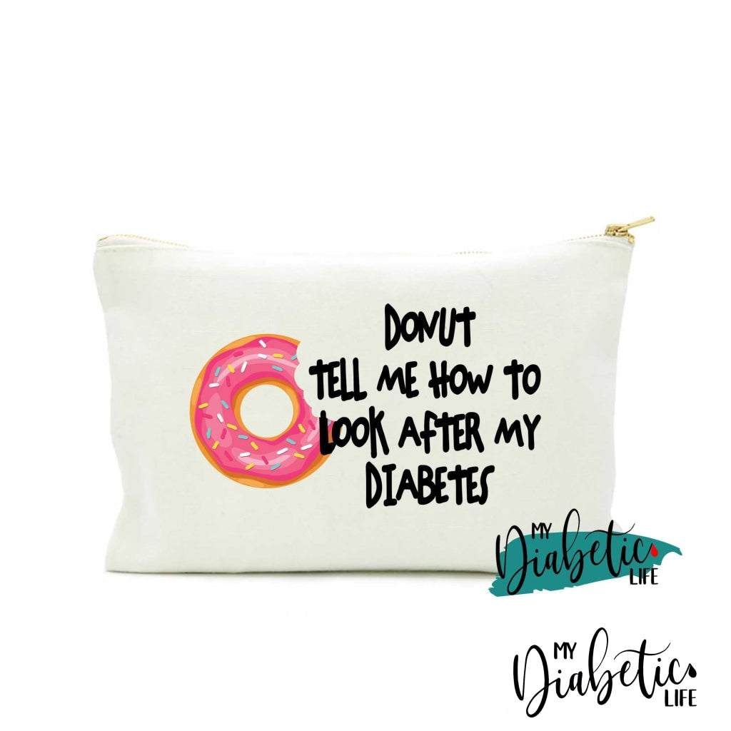 Donut Tell Me How To Look After My Diabetes - Diabetic Accessory Storage Bag For Medication Natural