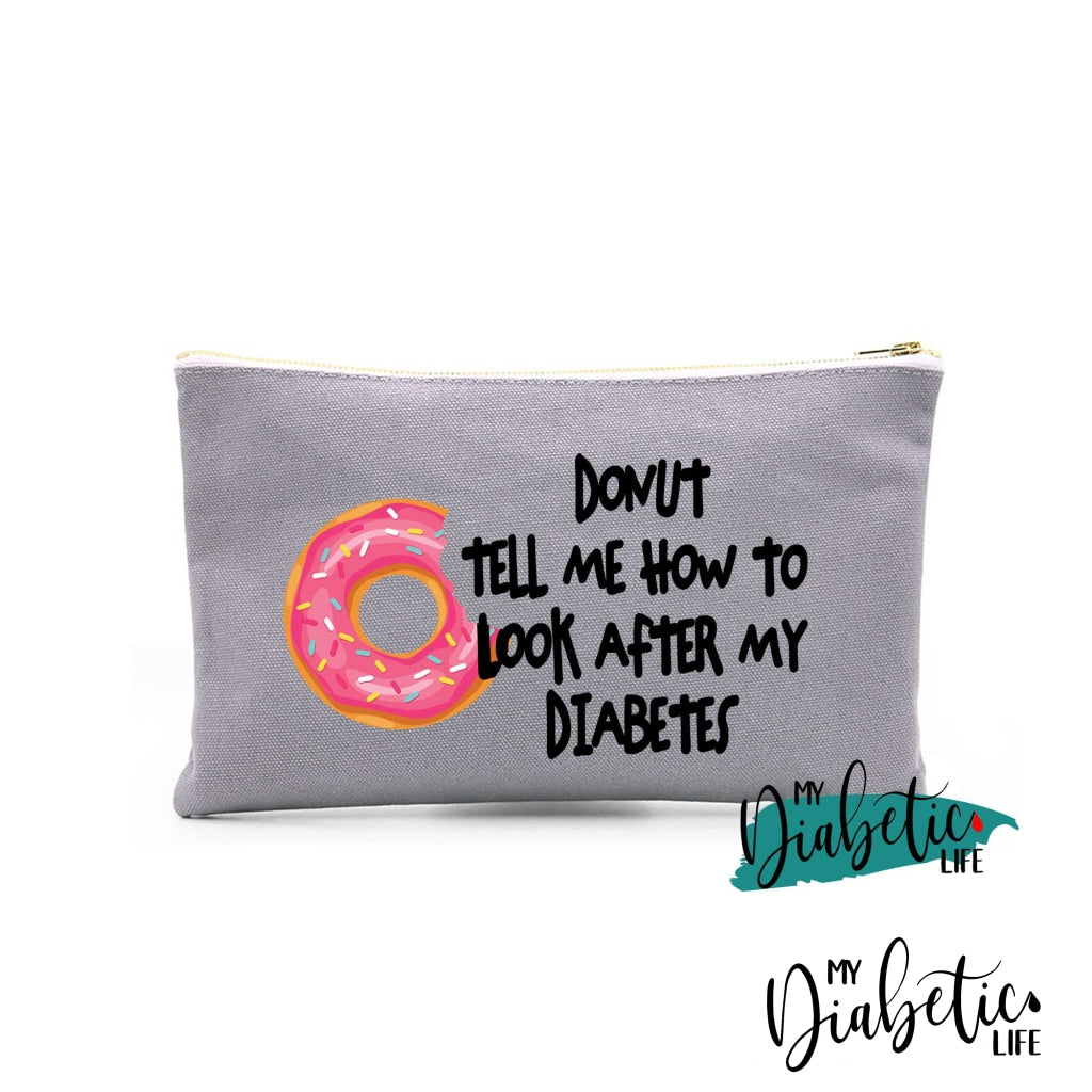 Donut Tell Me How To Look After My Diabetes - Diabetic Accessory Storage Bag For Medication Light