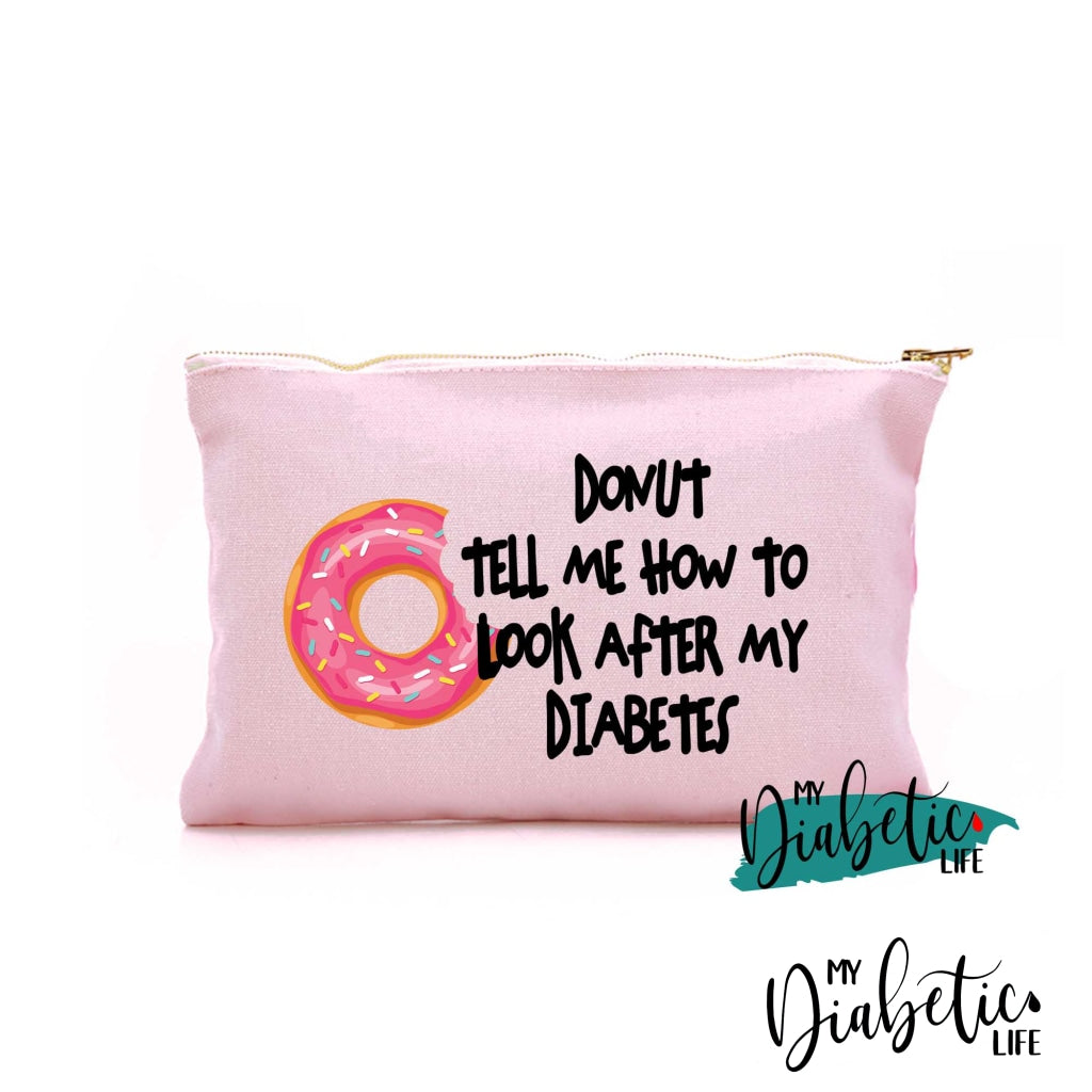 Donut Tell Me How To Look After My Diabetes - Diabetic Accessory Storage Bag For Medication Light