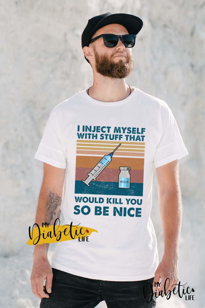 I inject myself with stuff that would kill you - diabetes awareness, medical conditions, type one diabetic, Basic White t-shirt, Graphic Diabetes Tee - MyDiabeticLife