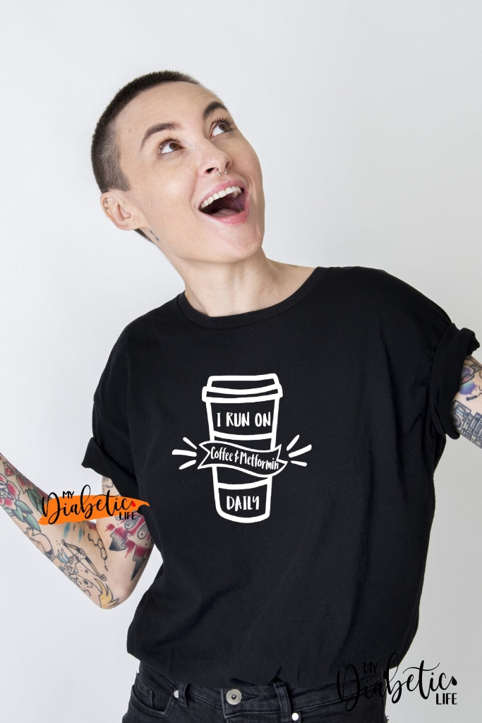 I Run On Coffee & Metformin - Diabetes Awareness Medical Type One Diabetic Basic White Tshirt Womens