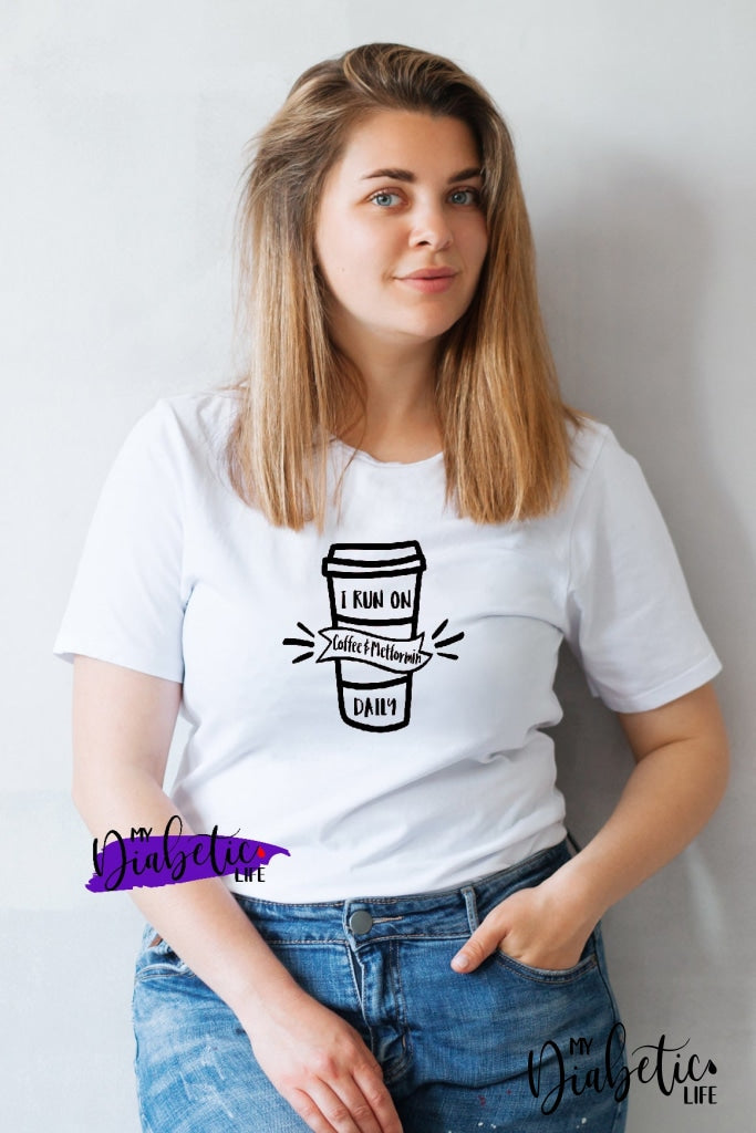 I Run On Coffee & Metformin - Diabetes Awareness Medical Type One Diabetic Basic White Tshirt Womens