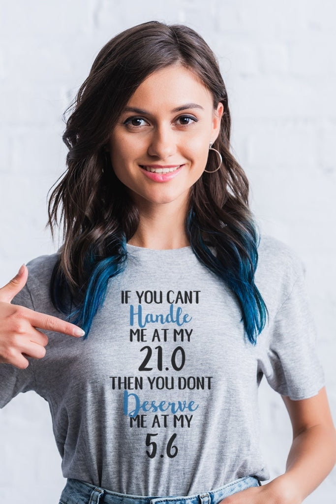 If You Cant Handle Me At My 21.0 Then Dont Deserve - Basic T-Shirt Graphic Diabetes Tee S / Light
