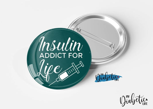 Insulin addict for Life- Magnet or  Badge,  Medical Alert, Diabetes Alert, Type one diabetic - MyDiabeticLife