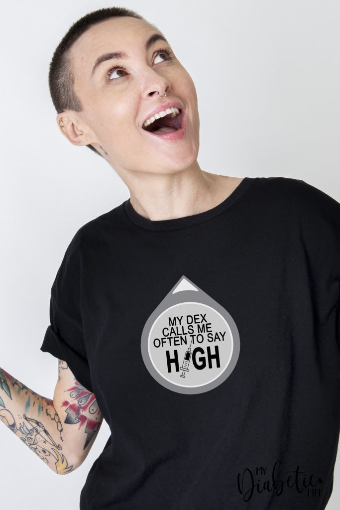My Dex Calls Me To Say High! - Unisex T-Shirt S / Black Shirts