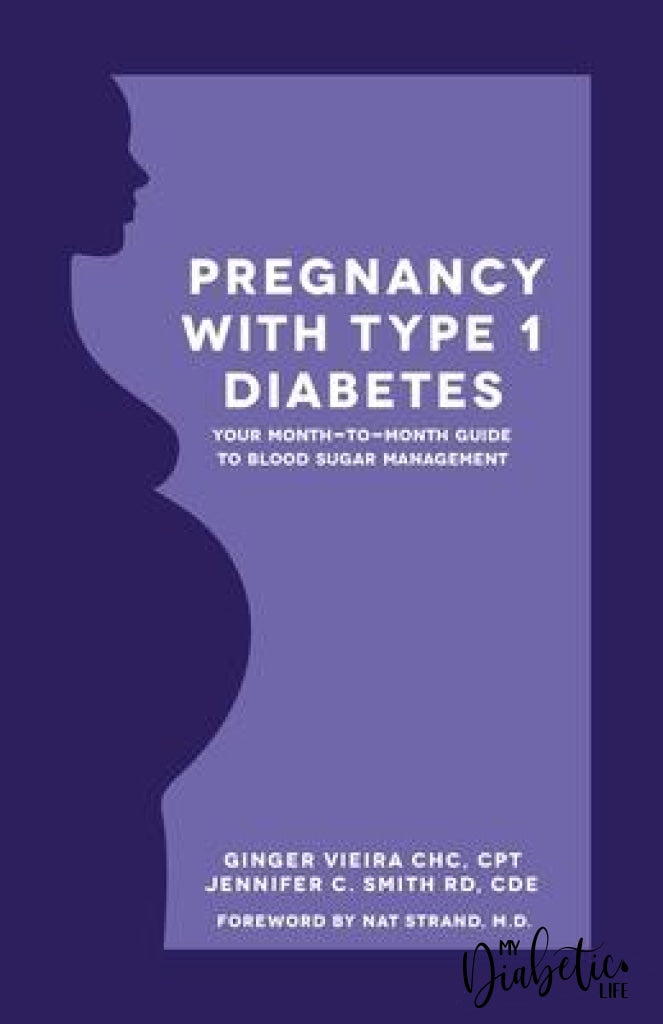 Pregnancy With Type 1 Diabetes (2Nd Edition):  Your Month-To-Month Guide To Blood Sugar Management -