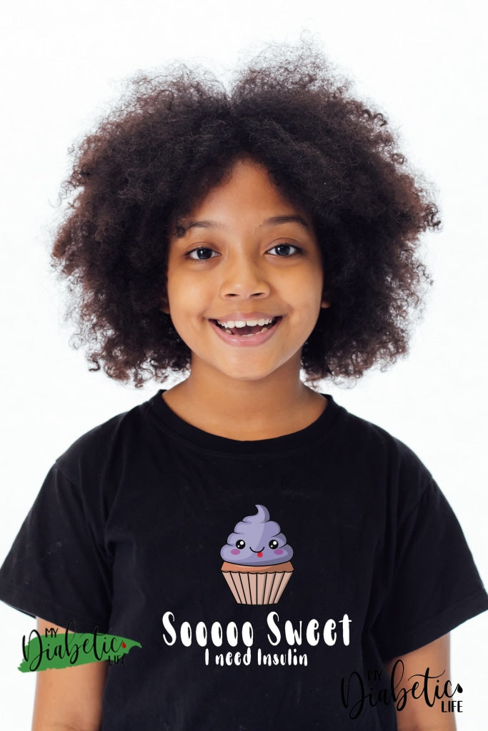 Sooooo Sweet, I need insulin  - Diabetes awareness, medical conditions, type one diabetic, Basic White tshirt, Kids Graphic Diabetes Tee - MyDiabeticLife