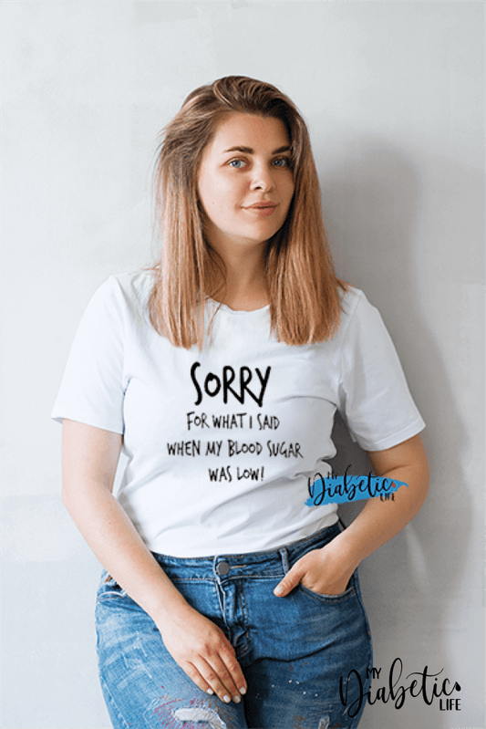 Sorry for what I said! - diabetes awareness, medical conditions, type one diabetic, Basic White tshirt, Womens Graphic Diabetes Tee - MyDiabeticLife