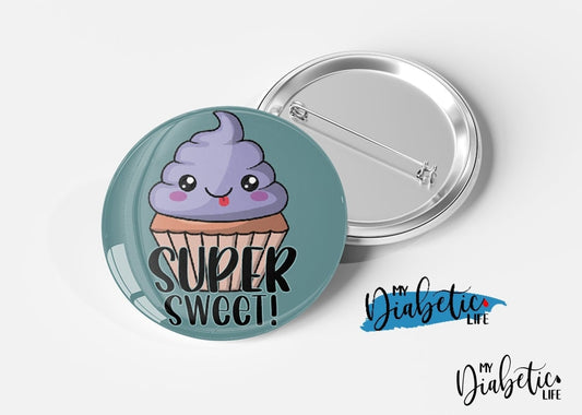 Super Sweet - Magnet or  Badge,  Medical Alert, Diabetes Alert, Type one diabetic - MyDiabeticLife