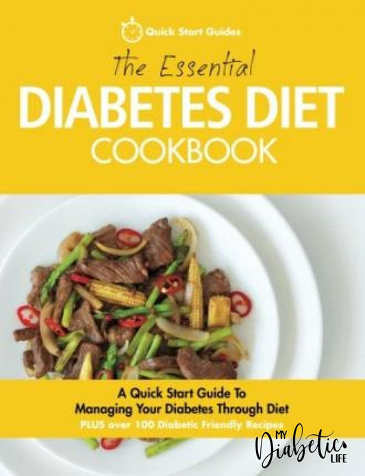The Essential Diabetes Diet Cookbook:  A Quick Start Guide To Managing Your Through - Paperback Book