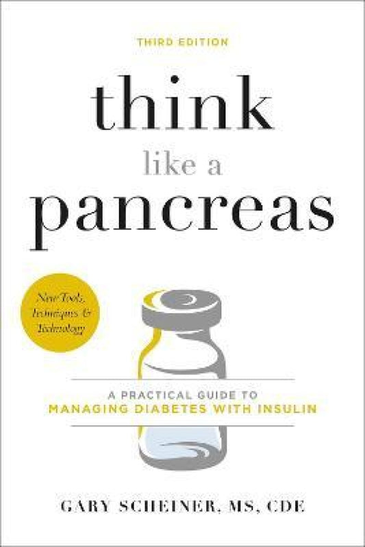Think Like A Pancreas (3Rd Edition):  A Practical Guide To Managing Diabetes With Insulin -