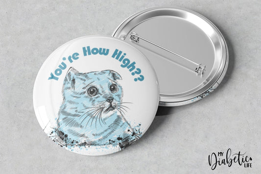 Youre How High - 32Mm Magnet Or Badge Badge/magnet