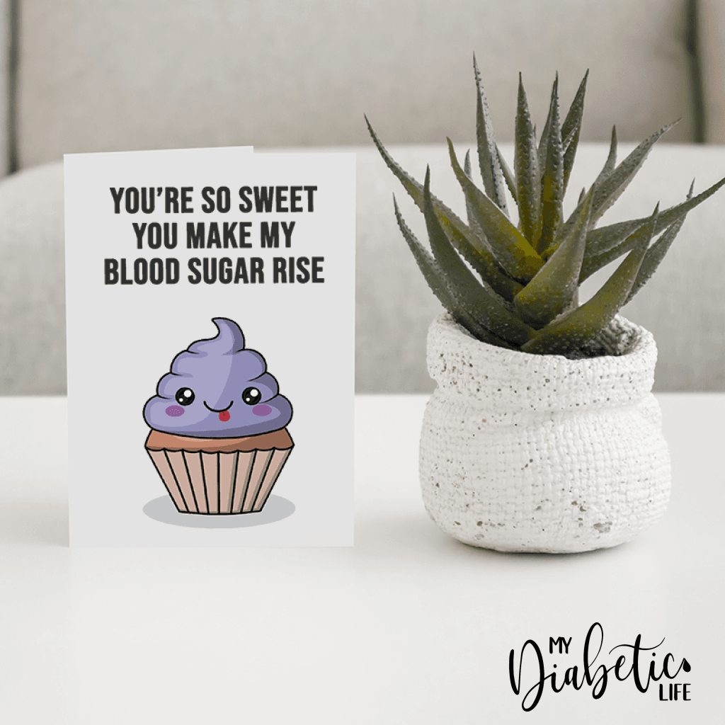 Youre So Sweet You Make My Blood Sugar Rise - Diabetes Awareness Greeting Card
